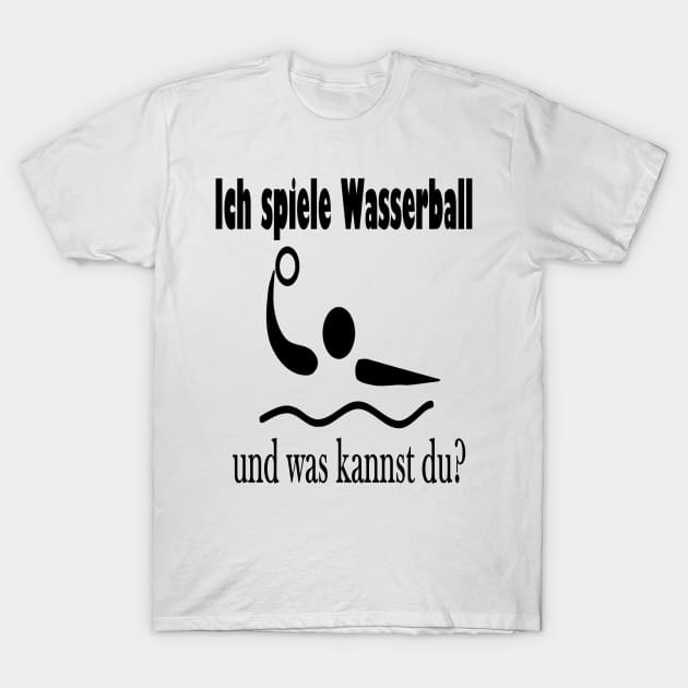 Ich spiele Wasserball und was kannst du? T-Shirt by NT85